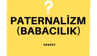 PATERNALİZM(BABACILIK) NEDİR?