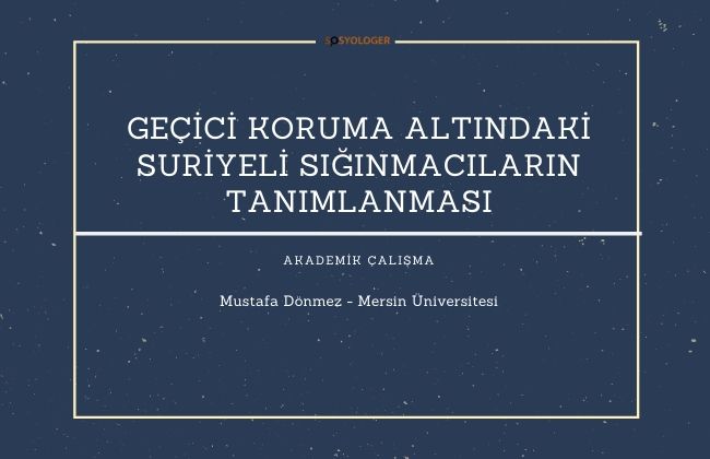 GEÇİCİ KORUMA ALTINDAKİ SURİYELİ SIĞINMACILARIN TANIMLANMASI