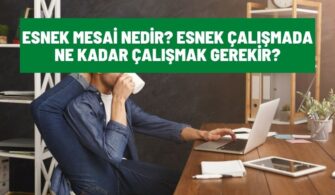 Esnek Mesai Nedir? Esnek Çalışmada Ne Kadar Çalışmak Gerekir?