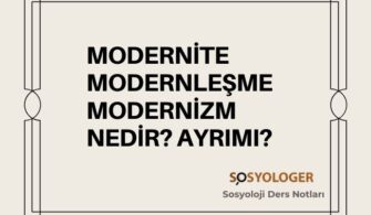 Modernizm/Modernite/Modernleşme Kavramları Üzerine