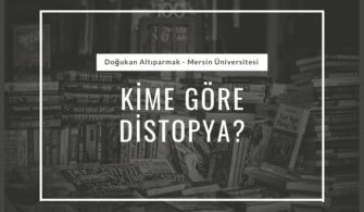 KİME GÖRE DİSTOPYA?