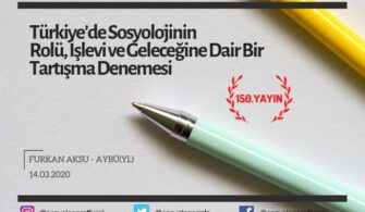 Türkiye’de Sosyolojinin Rolü, İşlevi ve Geleceğine Dair Bir Tartışma Denemesi