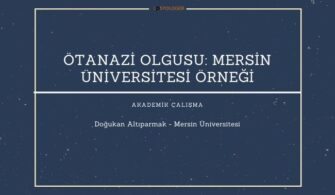 ÖTANAZİ OLGUSU: MERSİN ÜNİVERSİTESİ ÖRNEĞİ