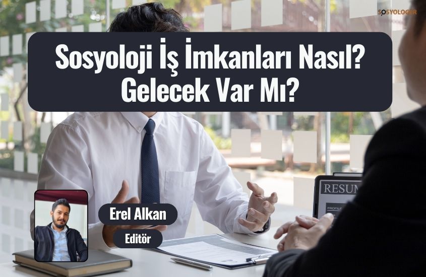 Sosyoloji İş İmkanları Nasıl? Kamu ve Özel İmkanlar