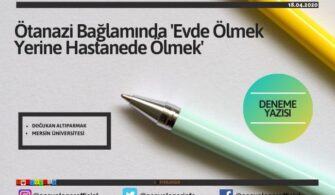 Ötanazi Bağlamında ‘Evde Ölmek Yerine Hastanede Ölmek’