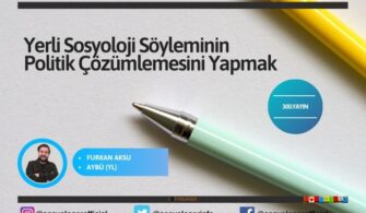 Yerli Sosyoloji Söyleminin Politik Çözümlemesini Yapmak