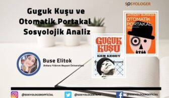 Guguk Kuşu ve Otomatik Portakal | Sosyolojik Analiz