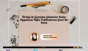 Türkiye’de Geçmişten Günümüze Kadar Uygulanan Nüfus Politikalarına Genel Bir Bakış