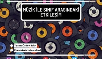 Müzik İle Sınıf Arasındaki Etkileşim