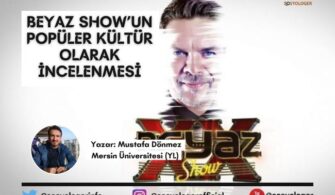 Beyaz Show’un Popüler Kültür Olarak İncelenmesi