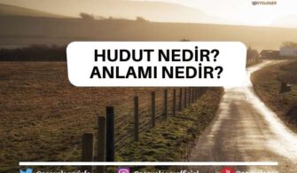 Hudut Nedir? Anlamı Nedir?