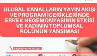 Ulusal Kanalların Yayın Akışı ve Program İçeriklerinde Erkek Hegemonyasının Etkisi Ve Kadının Toplumsal Rolünün Yansıması