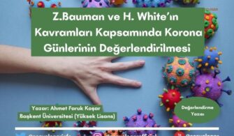 Z.Bauman ve H. White’ın  Kavramları Kapsamında Korona Günlerinin Değerlendirilmesi