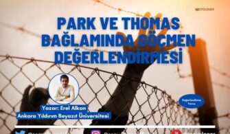 Park ve Thomas Bağlamında Göçmen Değerlendirmesi