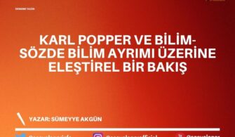 Karl Popper ve Bilim-Sözde Bilim Ayrımı Üzerine Eleştirel Bir Bakış