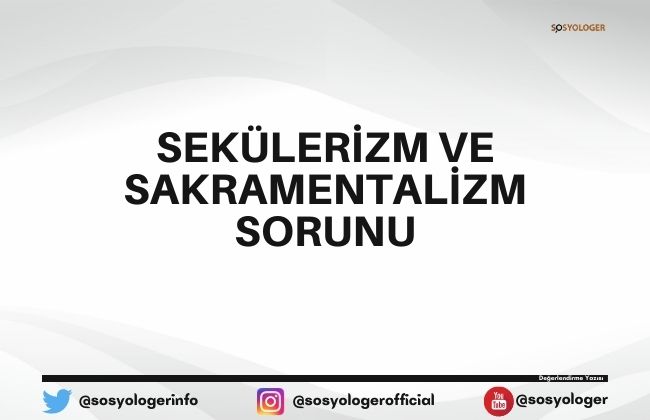 Sekülerizm ve Sakramentalizm Sorunu