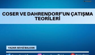 Coser ve Dahrendorf’un Çatışma Teorileri