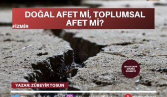 Doğal Afet mi, Toplumsal Afet mi?