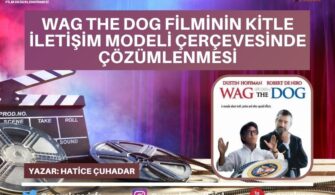 Wag The Dog Filminin Kitle İletişim Modeli Çerçevesinde Çözümlenmesi