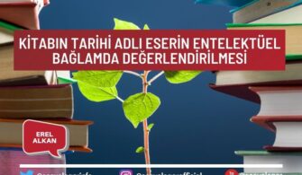 Kitabın Tarihi Adlı Eserin Entelektüel Bağlamda Değerlendirilmesi