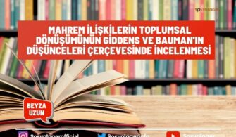 Mahrem İlişkilerin Toplumsal Dönüşümünün Giddens ve Bauman’ın Düşünceleri Çerçevesinde İncelenmesi