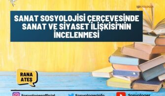 Sanat Sosyolojisi Çerçevesinde Sanat ve Siyaset İlişkisi’nin İncelenmesi