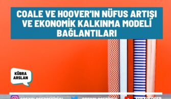 Coale ve Hoover’ın Nüfus Artışı ve Ekonomik Kalkınma Modeli Bağlantıları