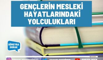 Gençlerin Mesleki Hayatlarındaki Yolculukları