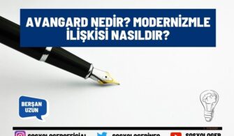 Avangard Nedir? Modernizmle İlişkisi Nasıldır?