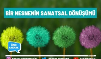 Bir Nesnenin Sanatsal Dönüşümü