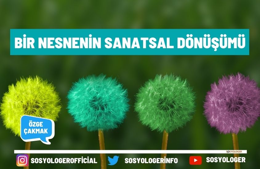 Bir Nesnenin Sanatsal Dönüşümü