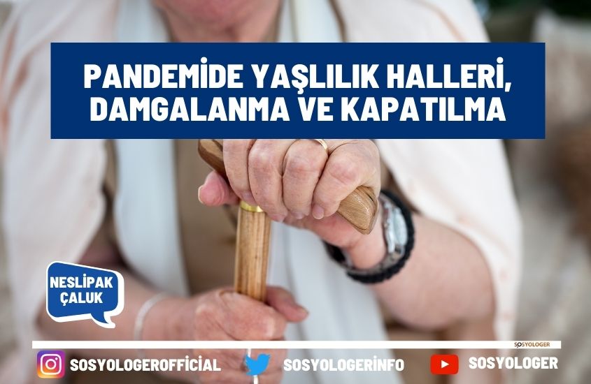 Pandemide Yaşlılık Halleri, Damgalanma ve Kapatılma