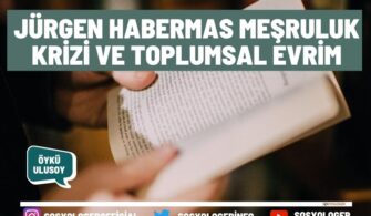 Jürgen Habermas Meşruluk Krizi ve Toplumsal Evrim