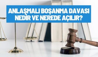 Anlaşmalı Boşanma Davası Nedir ve Nerede Açılır?