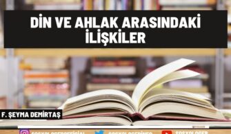 Din ve Ahlak Arasındaki İlişkiler