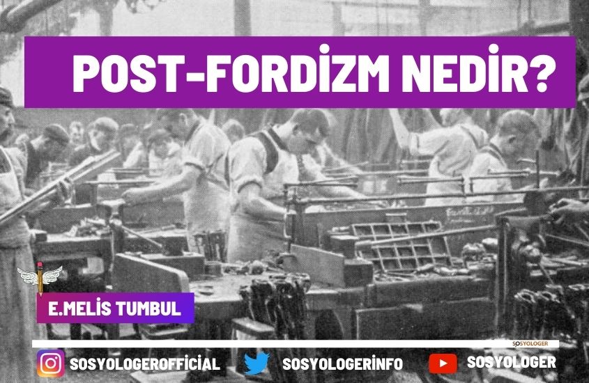 Post-Fordizm Nedir? Özellikleri ve Kavramları