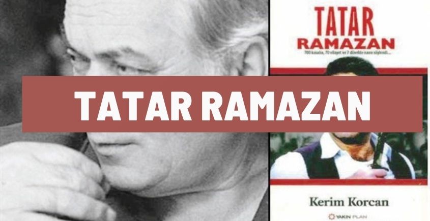 Tatar Ramazan Kimdir? Tatar Ramazan’ın Hayatı