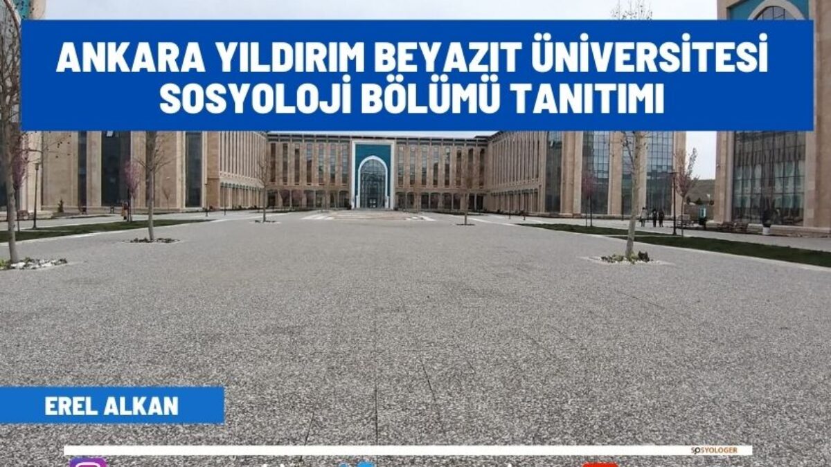 ankara yildirim beyazit universitesi sosyoloji bolumu tanitimi sosyologer