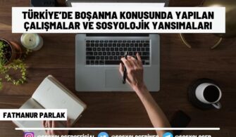 Türkiye’de Boşanma Konusunda Yapılan Çalışmalar ve Sosyolojik Yansımaları