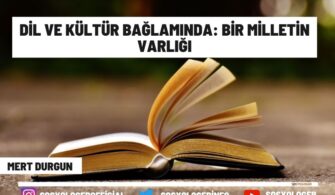 Dil ve Kültür Bağlamında: Bir Milletin Varlığı