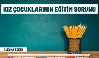 Kız Çocuklarının Eğitim Sorunu