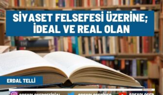 Siyaset Felsefesi Üzerine; İdeal ve Real Olan