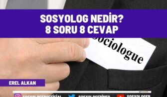 Sosyolog Nedir? Sosyolog Nerelerde Çalışır? 8 Soru 8 Cevap