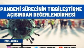 Pandemi Sürecinin Tıbbileştirme Açısından Değerlendirmesi