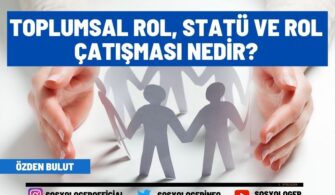 Toplumsal Rol, Statü ve Rol Çatışması Nedir?