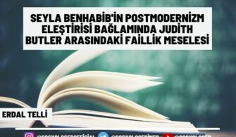 Seyla Benhabib’in Postmodernizm Eleştirisi Bağlamında Judith Butler Arasındaki Faillik Meselesi