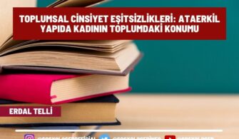 Toplumsal Cinsiyet Eşitsizlikleri: Ataerkil Yapıda Kadının Toplumdaki Konumu