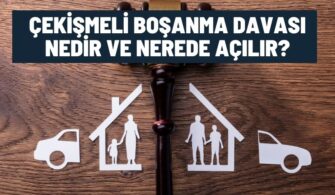 Çekişmeli Boşanma Davası Nedir ve Nerede Açılır?