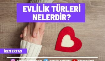 Evlilik Türleri Nelerdir? 11 Evlilik Türü