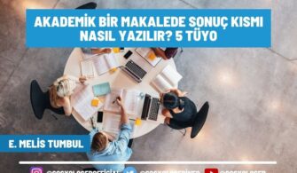 Akademik Bir Makalede Sonuç Kısmı Nasıl Yazılır? 5 Tüyo